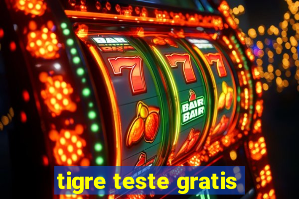 tigre teste gratis